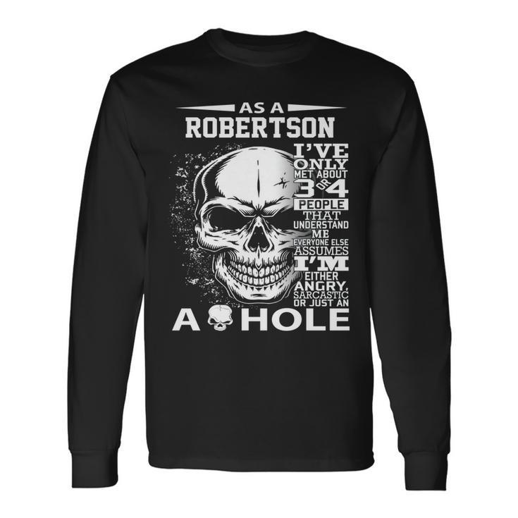 As A Robertson Ive Only Met About 3 Or 4 People 300L2 Its Long Sleeve T-Shirt
