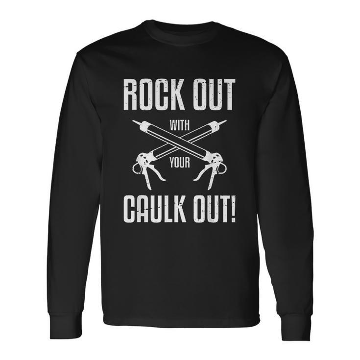 Rock Out With Your Caulk Out Construction Worker V2 Men Women Long Sleeve T-Shirt T-shirt Graphic Print