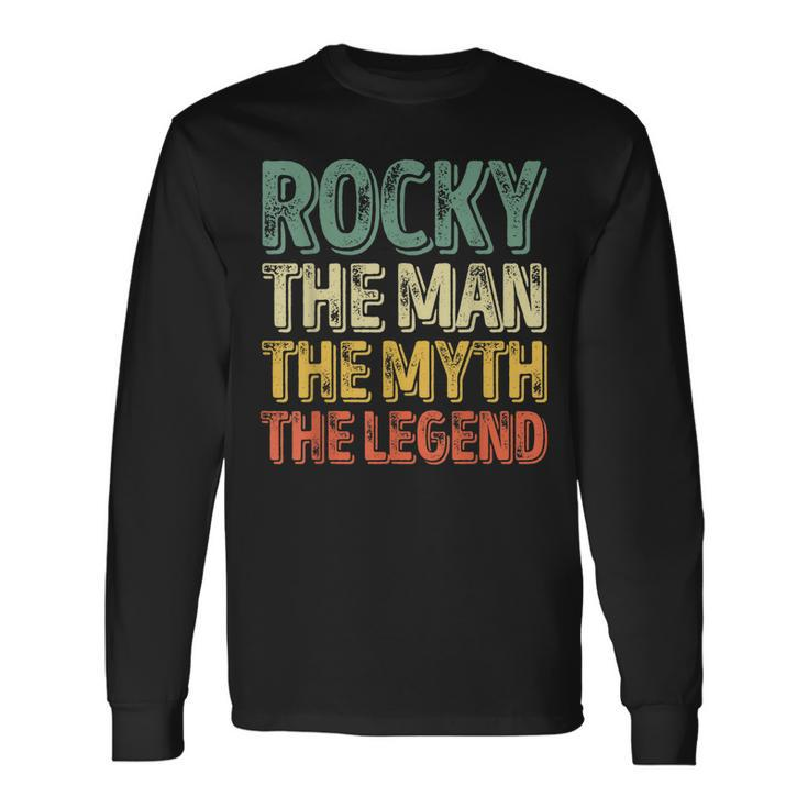 Rocky The Man The Myth The Legend First Name Rocky Long Sleeve T-Shirt