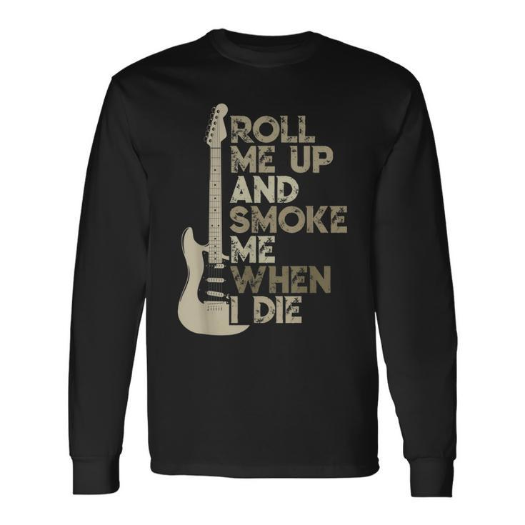 Roll Me Up And Smoke Me When I Die Guitar Long Sleeve T-Shirt