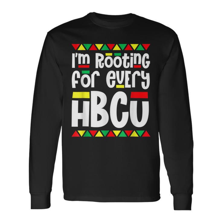 Im Rooting For Every Hbcu Black Pride African Pride Month Long Sleeve T-Shirt