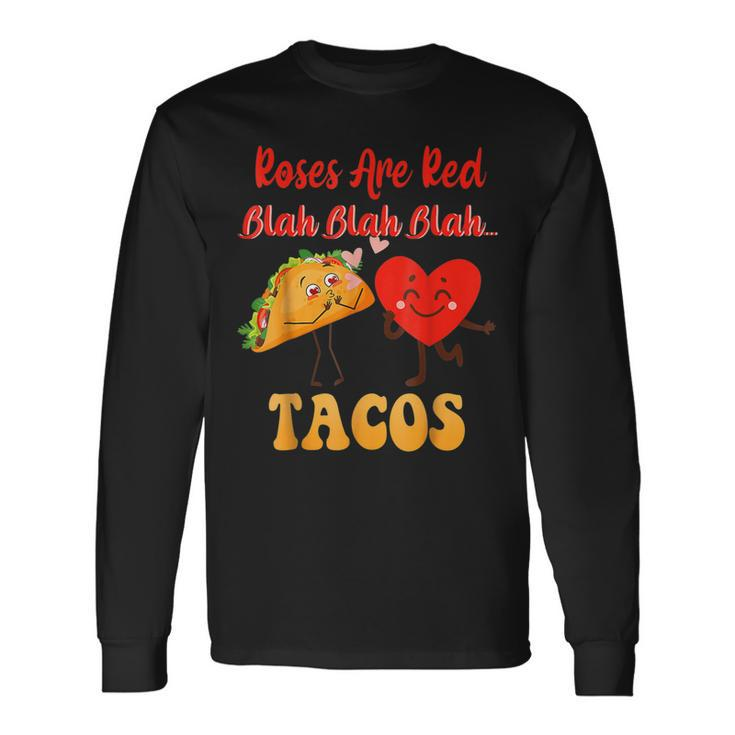 Roses Are Red Blah Tacos Valentine Day Food Lover Long Sleeve T-Shirt