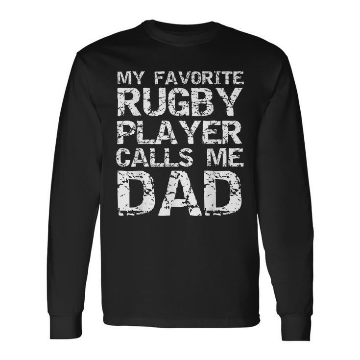 Rugby Father Cool My Favorite Rugby Player Calls Me Dad Long Sleeve T-Shirt