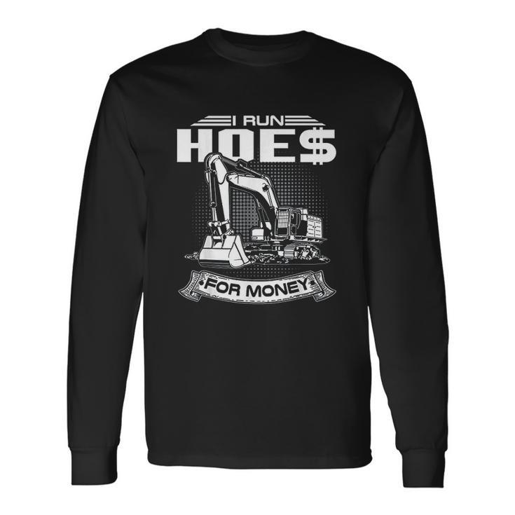 I Run Hoes For Money Construction Workers V2 Men Women Long Sleeve T-Shirt T-shirt Graphic Print