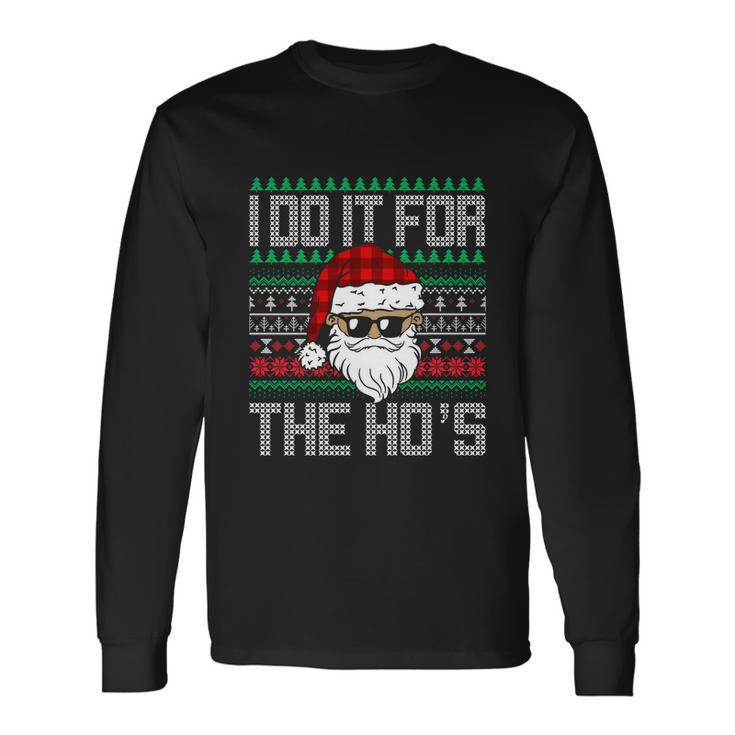 Santa Claus Christmas I Do It For The Hos Long Sleeve T-Shirt Gifts ideas
