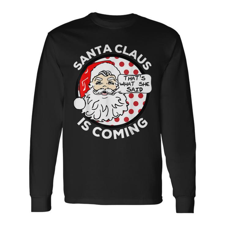 Santa Claus Is Coming Thats What She Said Christmas V2 Men Women