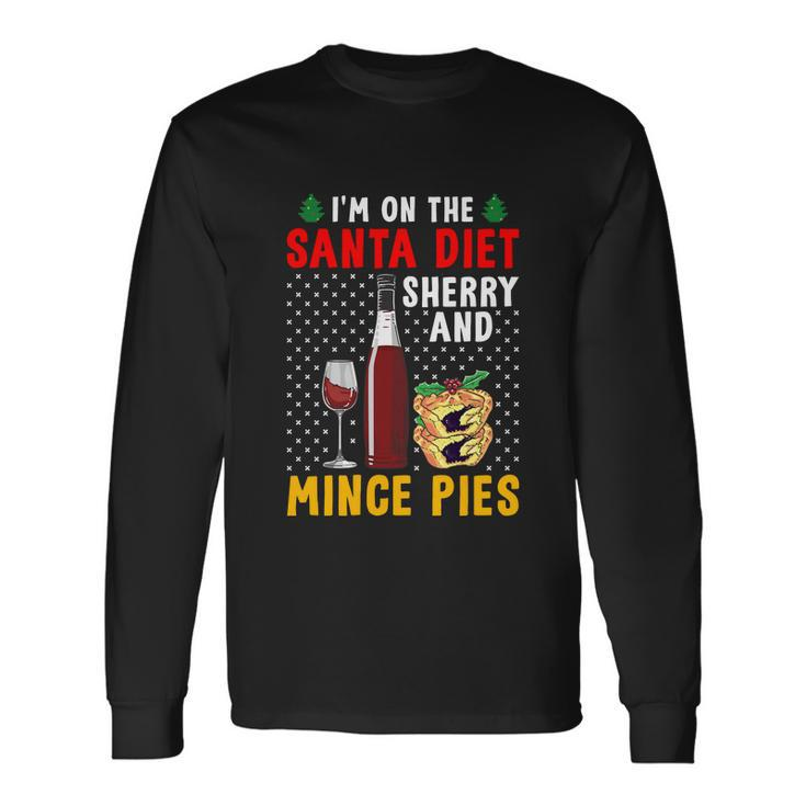 Im On The Santa Diet Sherry And Mince Pies Long Sleeve T-Shirt Gifts ideas