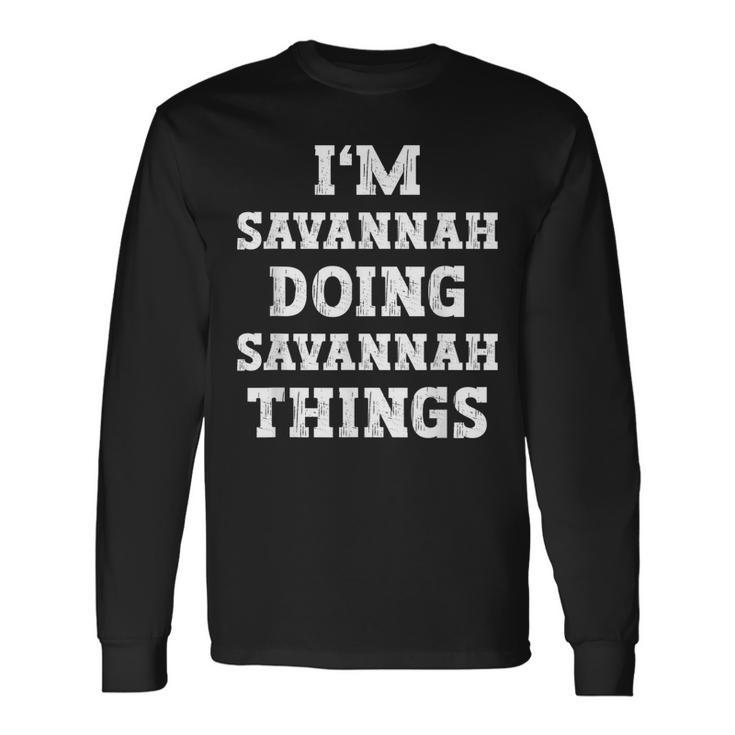 Im Savannah Doing Savannah Things Name Long Sleeve T-Shirt