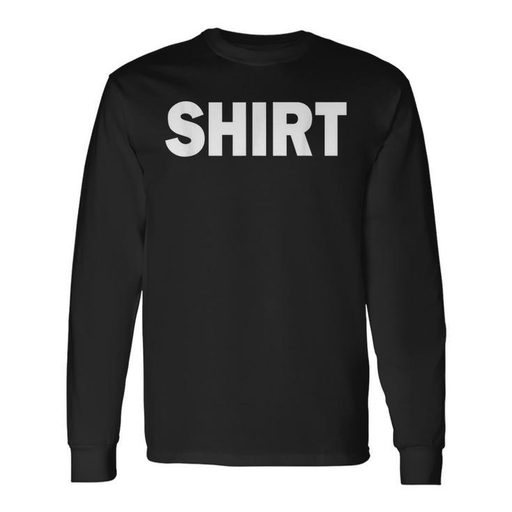 That Says Simple One Word Message Long Sleeve T-Shirt T-Shirt