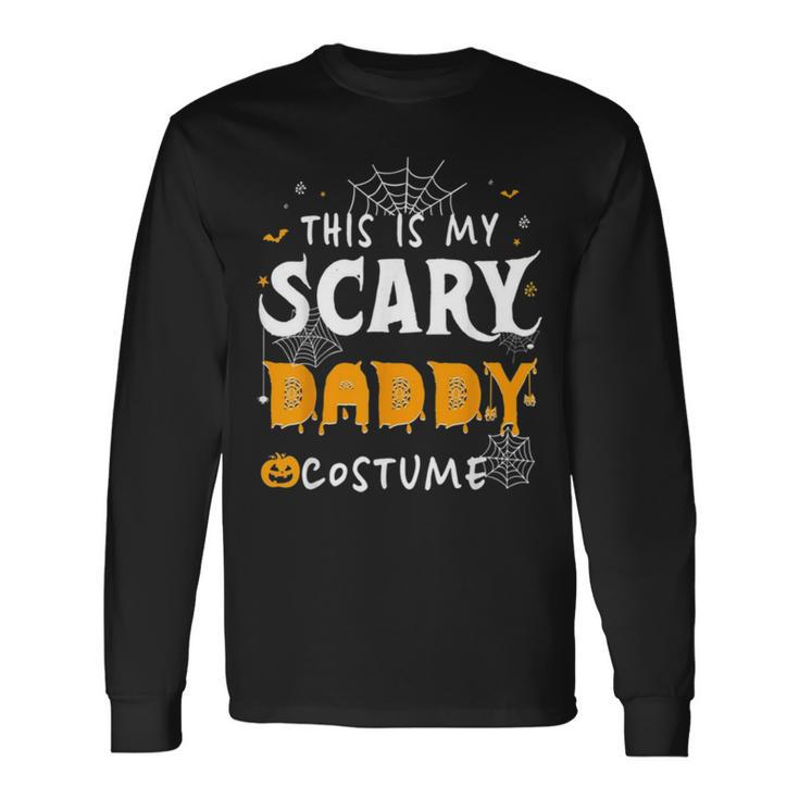 This Is My Scarey Daddy Costume Halloween Single Dad S Long Sleeve T-Shirt T-Shirt