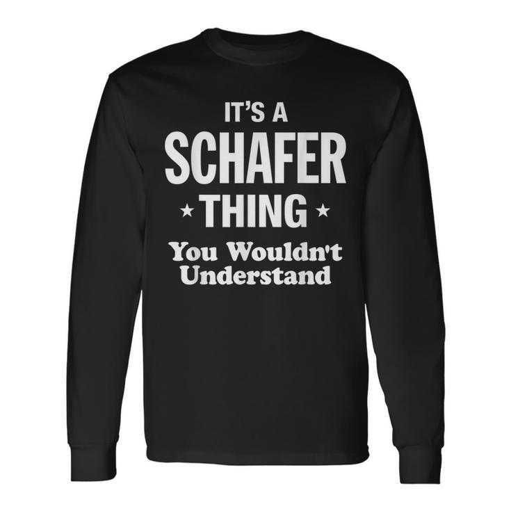 Schafer Thing You Wouldnt Understand Long Sleeve T-Shirt