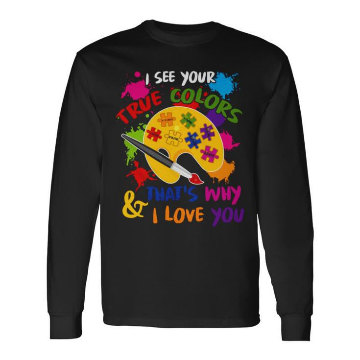 I See Your True Colors And That’S Why I Love You Vintage Long Sleeve T-Shirt