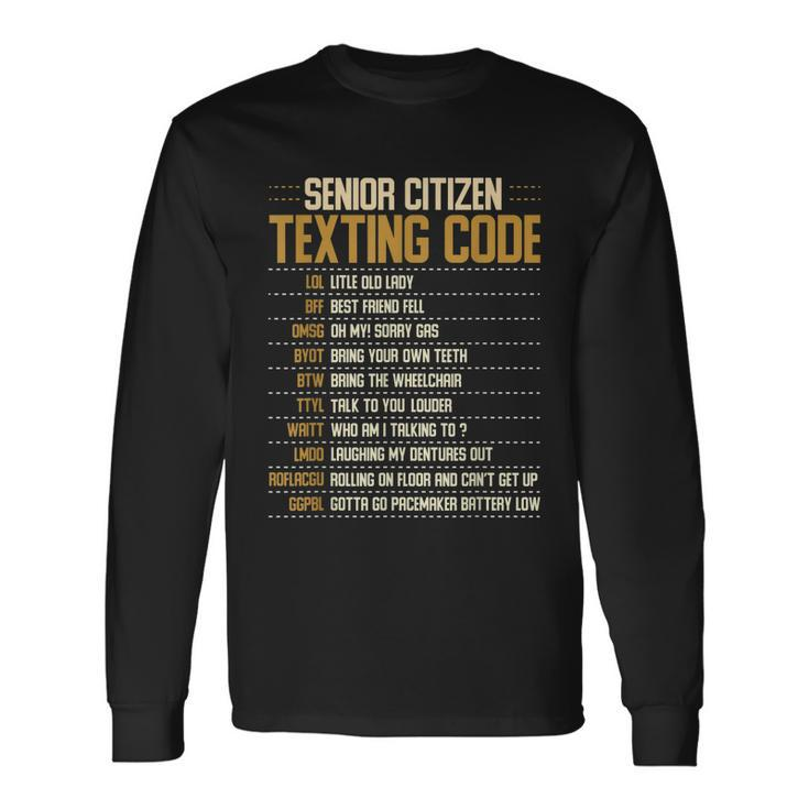 Senior Citizen Texting Code Cool Old People Saying Long Sleeve T-Shirt