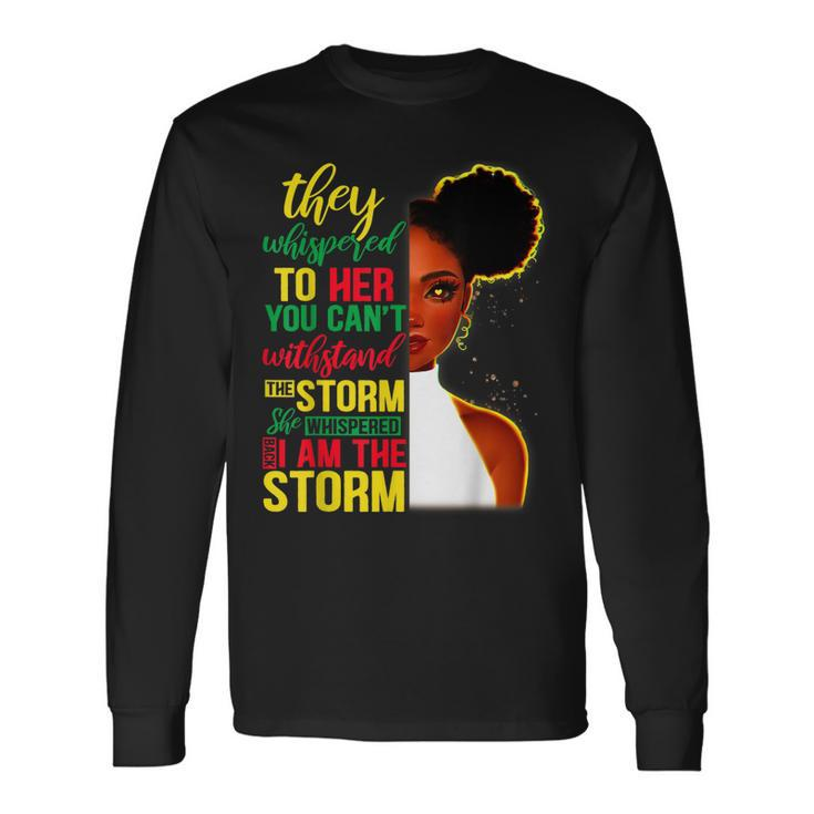 She Whispered Back I Am The Storm Black History Month V3 Long Sleeve T-Shirt