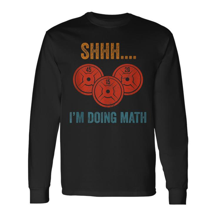 Shhh Im Doing Math Weight Lifting Gym Lover Motivation Gymer Long Sleeve T-Shirt T-Shirt