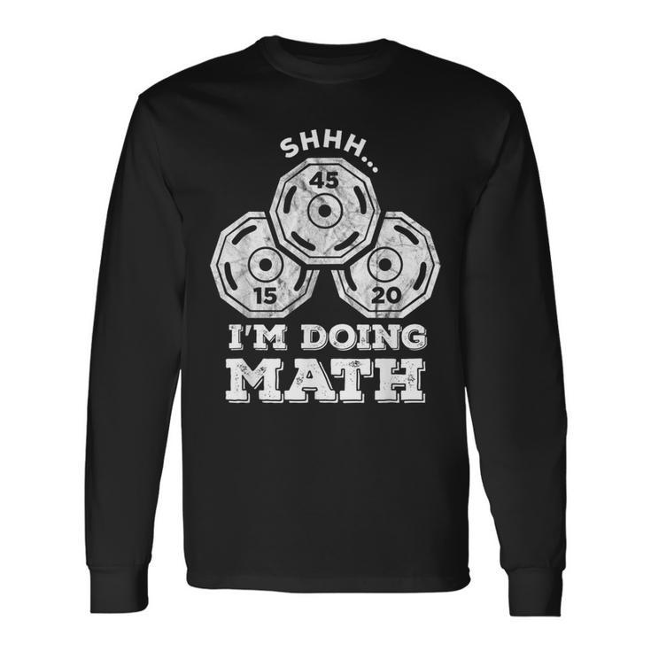 Shhh Im Doing Math Weight Lifting Workout Training Long Sleeve T-Shirt T-Shirt