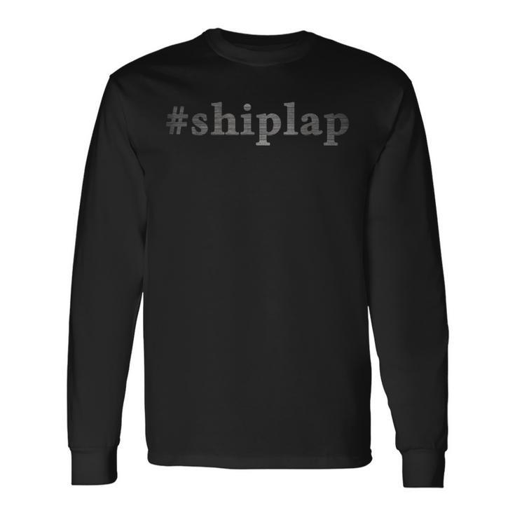 Shiplap T For Who Loves Decorating With Wood Shiplap Long Sleeve T-Shirt