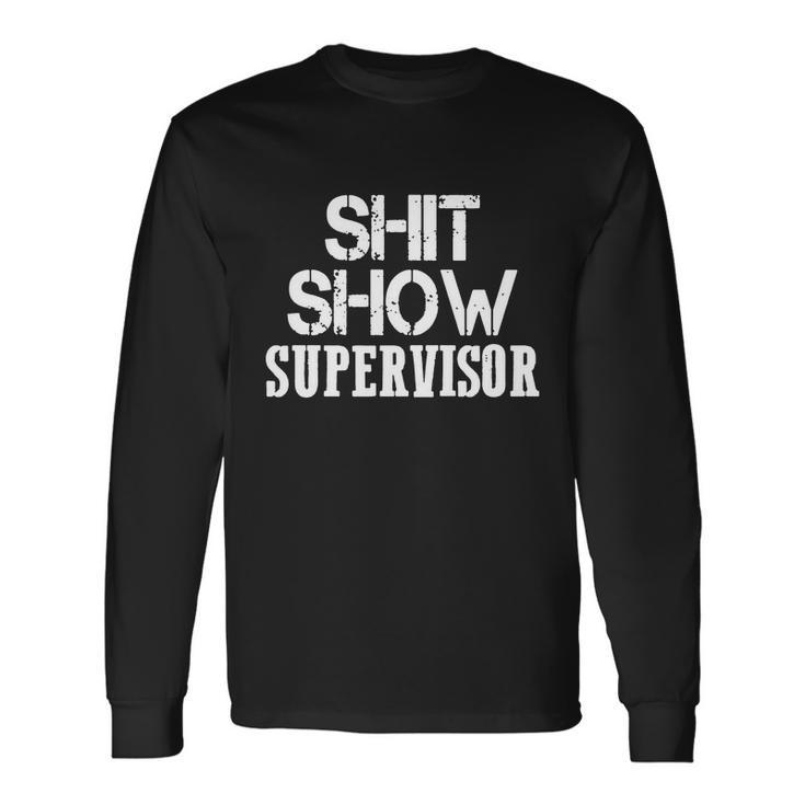 Shitshow Supervisor Tee Long Sleeve T-Shirt Gifts ideas