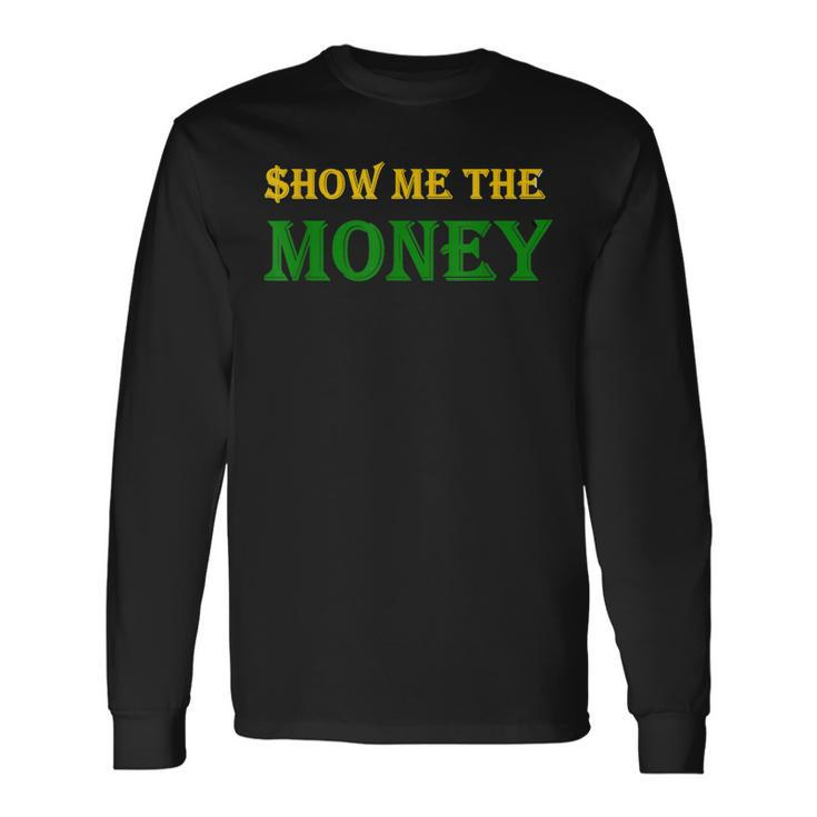 Show Me The Money Financial Long Sleeve T-Shirt