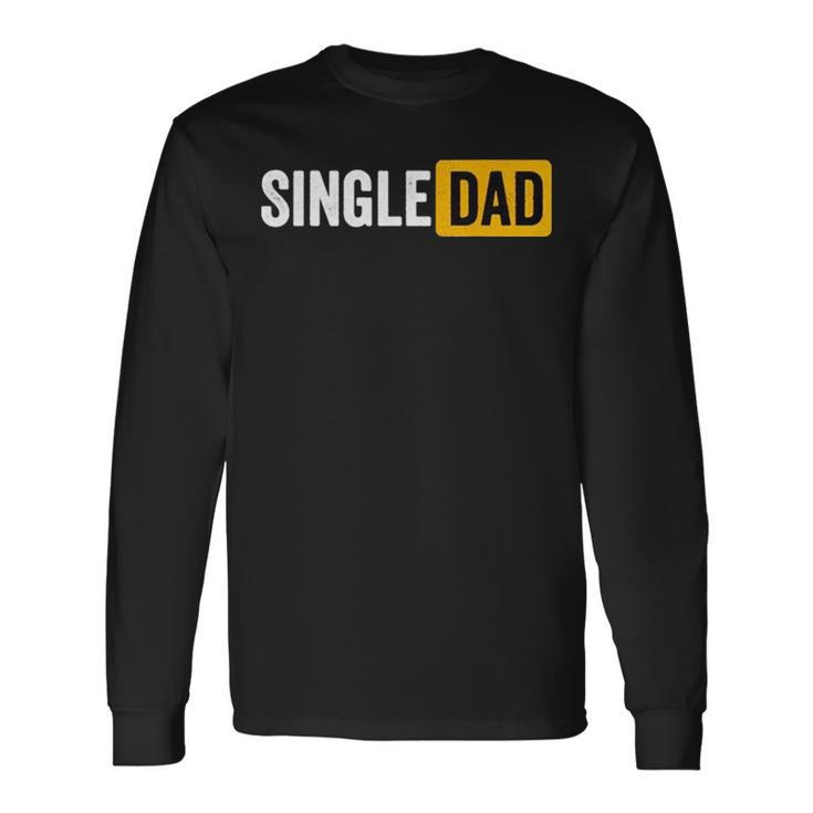 Single Dad V2 Long Sleeve T-Shirt T-Shirt