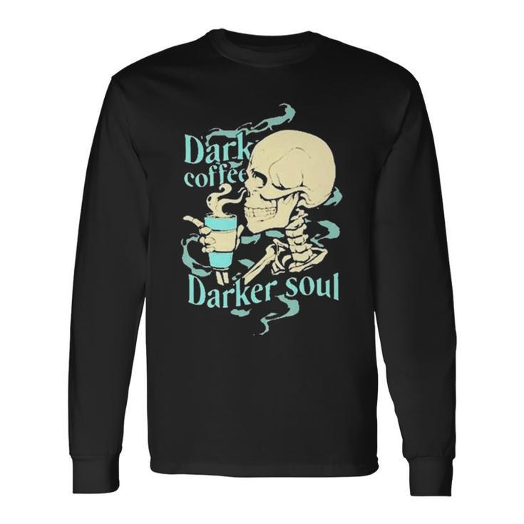 Skull Dark Coffee Darker Soul Long Sleeve T-Shirt T-Shirt Gifts ideas