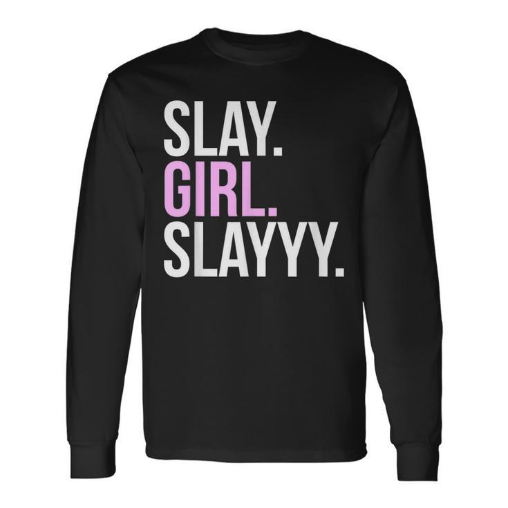 Slay Girl Slay T Long Sleeve T-Shirt