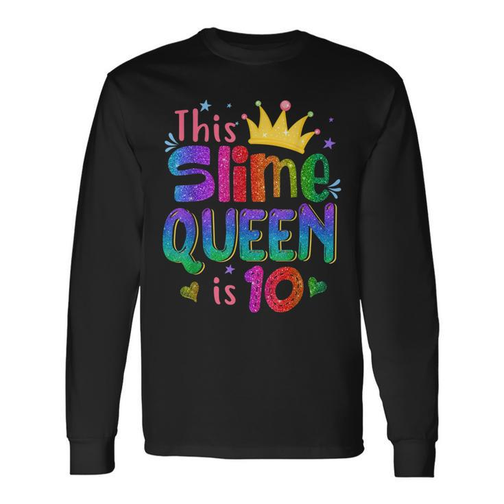 This Slime Queen Is 10 Slime Queen For Girls 10Th Birthday Long Sleeve T-Shirt T-Shirt