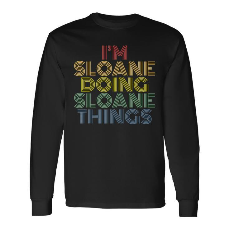 Im Sloane Doing Sloane Things Personalized Name Long Sleeve T-Shirt