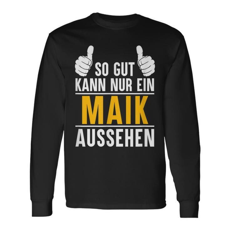 So Gut Kann Nur Ein Maik Aussehen Name Vorname Maik Langarmshirts Geschenkideen