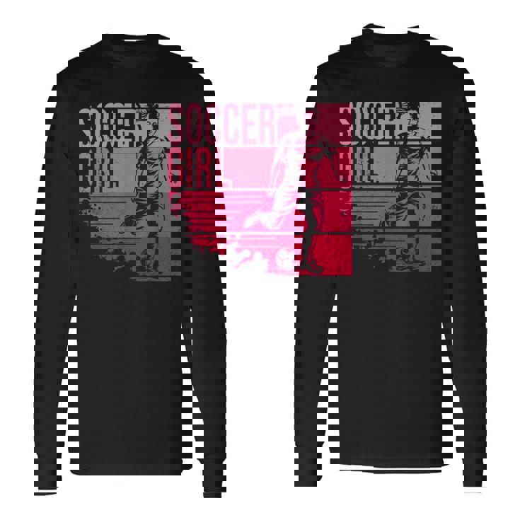 Soccer For Girls Soccer N Girl Player Long Sleeve T-Shirt