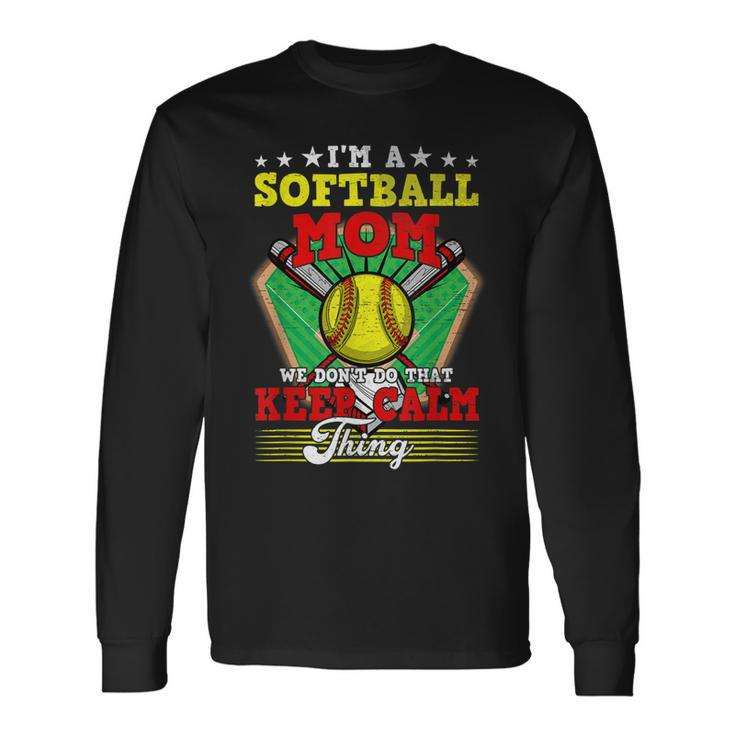 Softball Mom Dont Do That Keep Calm Thing Long Sleeve T-Shirt