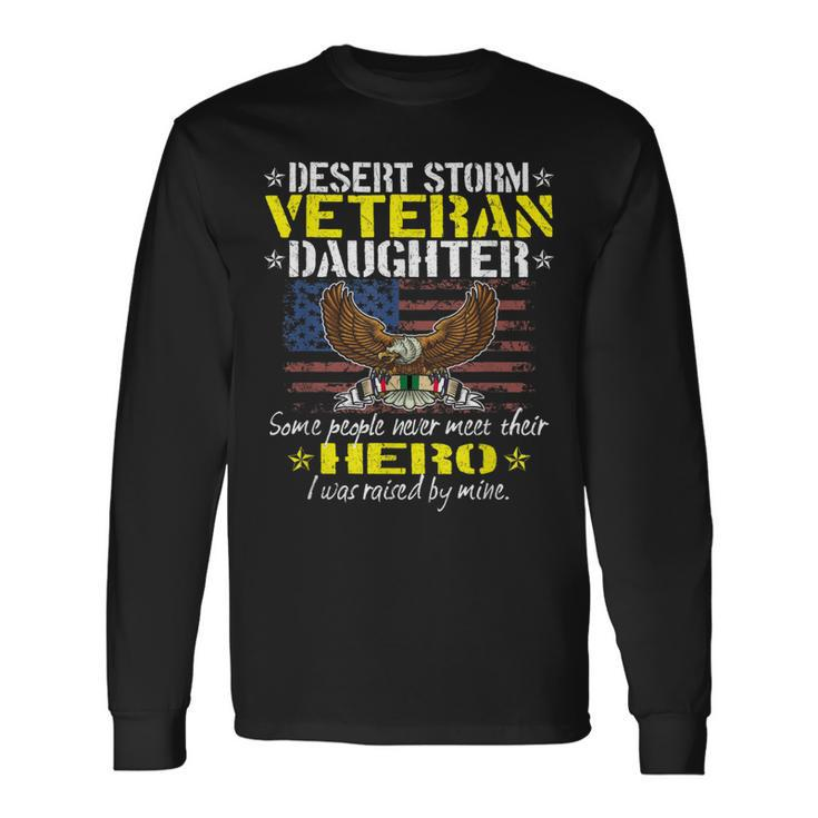 Some Never Meet Their Hero - Desert Storm Veteran Daughter  Men Women Long Sleeve T-shirt Graphic Print Unisex