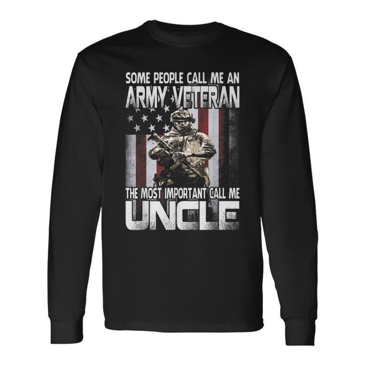 Some People Call Me An Army Veteran Uncle  Men Women Long Sleeve T-shirt Graphic Print Unisex