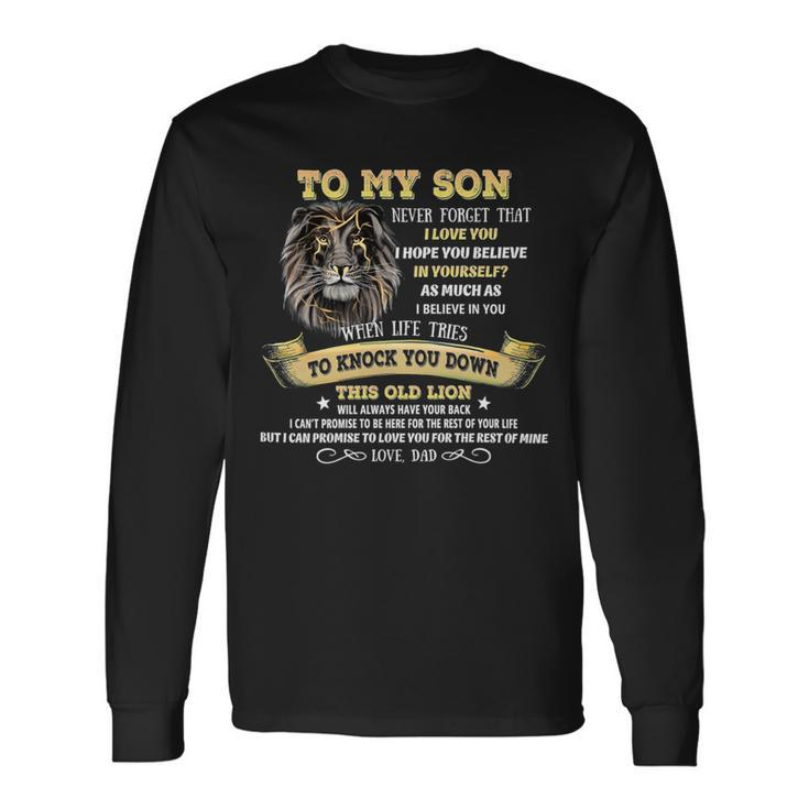 To My Son From Dad Lion To My Son From Dad Never Forget That I Love You Long Sleeve T-Shirt