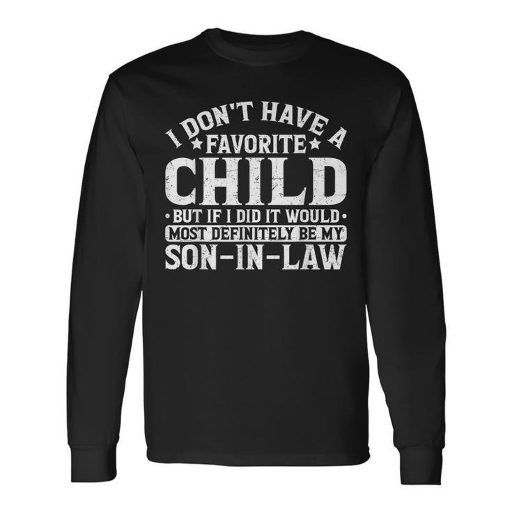 Son In Law Is Favorite Child Most Definitely My Son-In-Law Long Sleeve T-Shirt