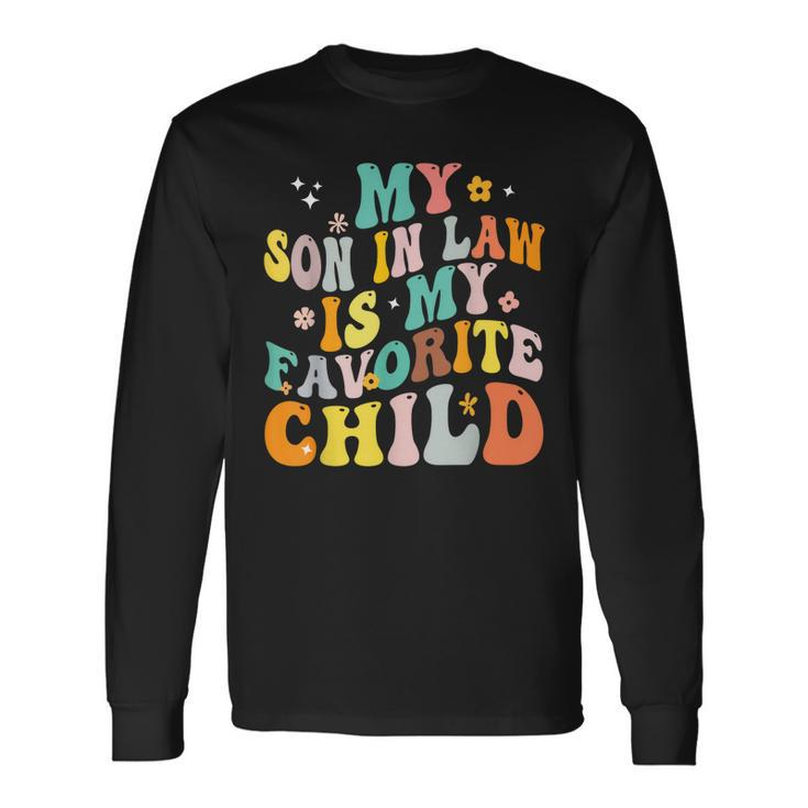 My Son In Law Is My Favorite Child Groovy Retro Vintage Long Sleeve T-Shirt