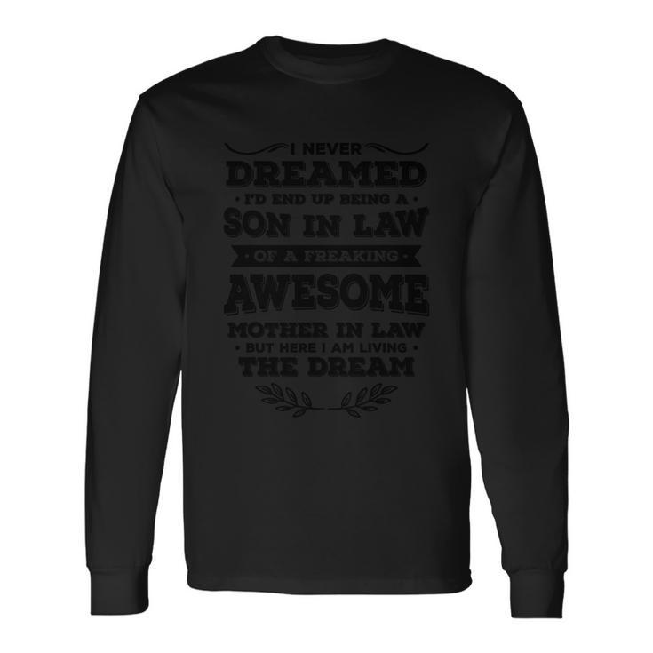 Son In Law Of A Freaking Awesome Mother In Law Long Sleeve T-Shirt