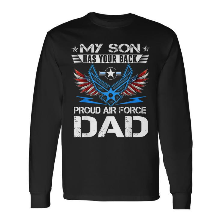 My Son Has Your Back Proud Air Force Dad Usaf Long Sleeve T-Shirt