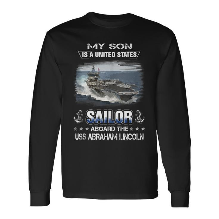 My Son Is A Sailor Aboard The Uss Abraham Lincoln Cvn 72 Long Sleeve T-Shirt