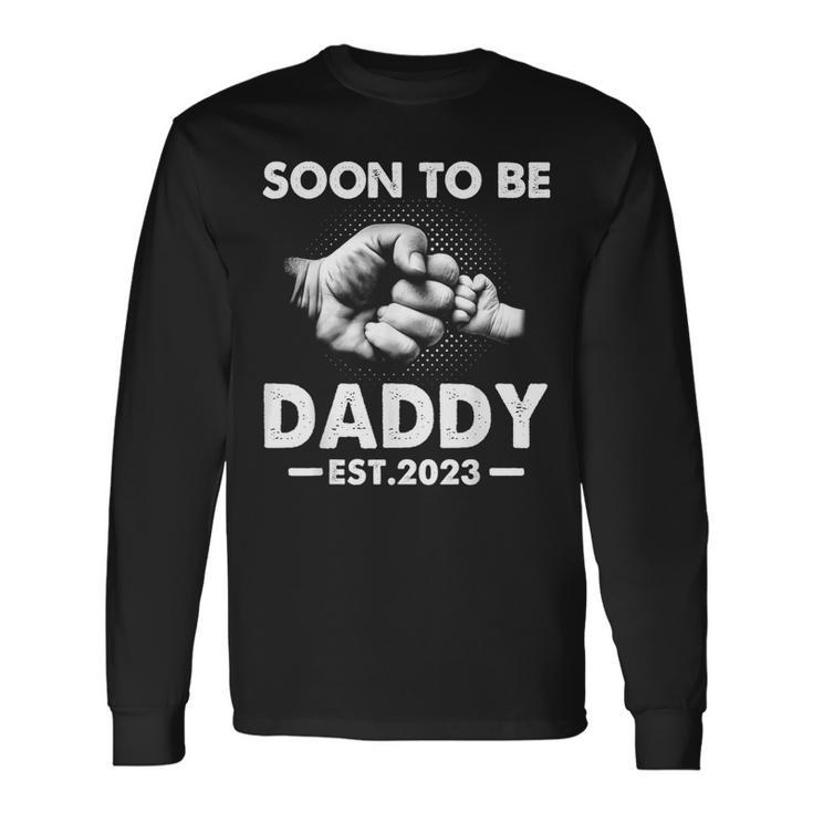 Soon To Be Daddy Est2023 Fathers Day New Dad First Time Dad Long Sleeve T-Shirt