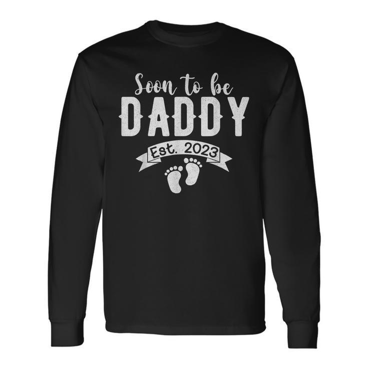 Soon To Be Daddy Est2023 Retro Fathers Day New Dad Long Sleeve T-Shirt