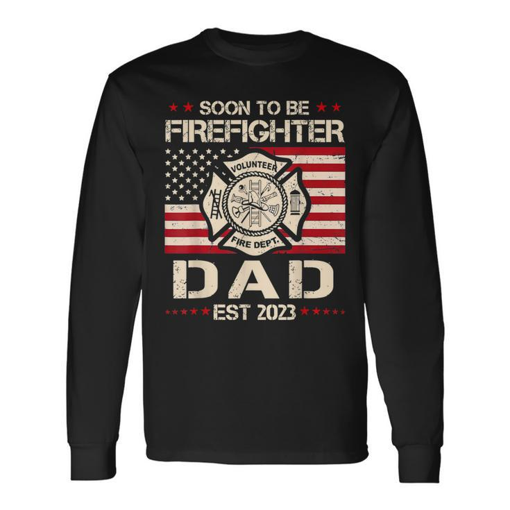 Soon To Be Firefighter Dad Proud Fireman New Dad Fathers Day Long Sleeve T-Shirt