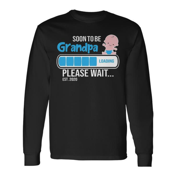Soon To Be Grandpa Loading Please Wait Est 2020 Grandfather Long Sleeve T-Shirt