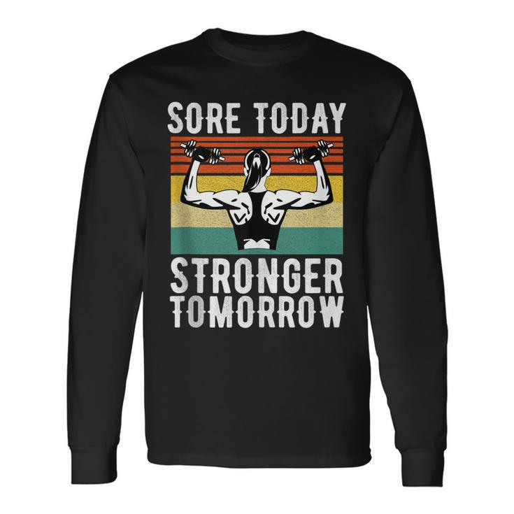 Sore Today Stronger Tomorrow Gym Fitness Long Sleeve T-Shirt