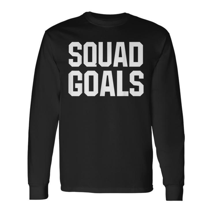 Squad Goals White Humor Workout T Long Sleeve T-Shirt
