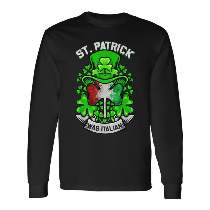 St Patrick Was Italian Shamrock Leprechaun Irish Flag Long Sleeve T-Shirt
