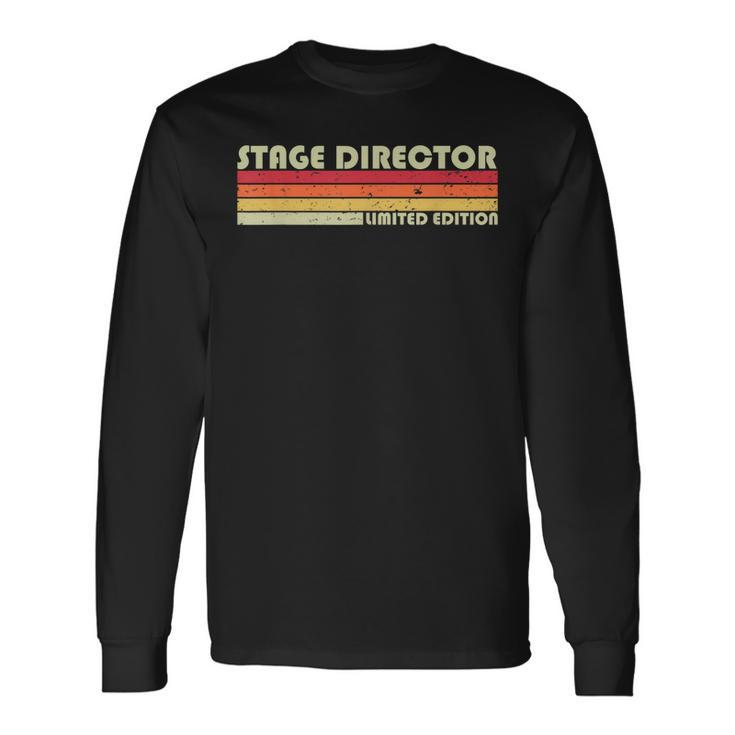 Stage Director Job Title Profession Birthday Worker Long Sleeve T-Shirt