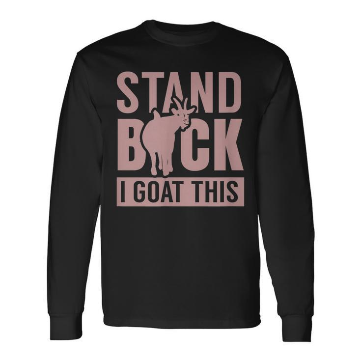 Stand Back I Goat This Goat Farmer Farm Tractor Long Sleeve T-Shirt