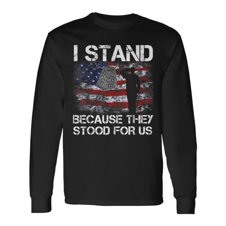 I Stand Because They Stood For Us T Long Sleeve T-Shirt