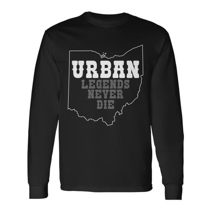 State Of Ohio Urban Legends Never Die Long Sleeve T-Shirt Gifts ideas